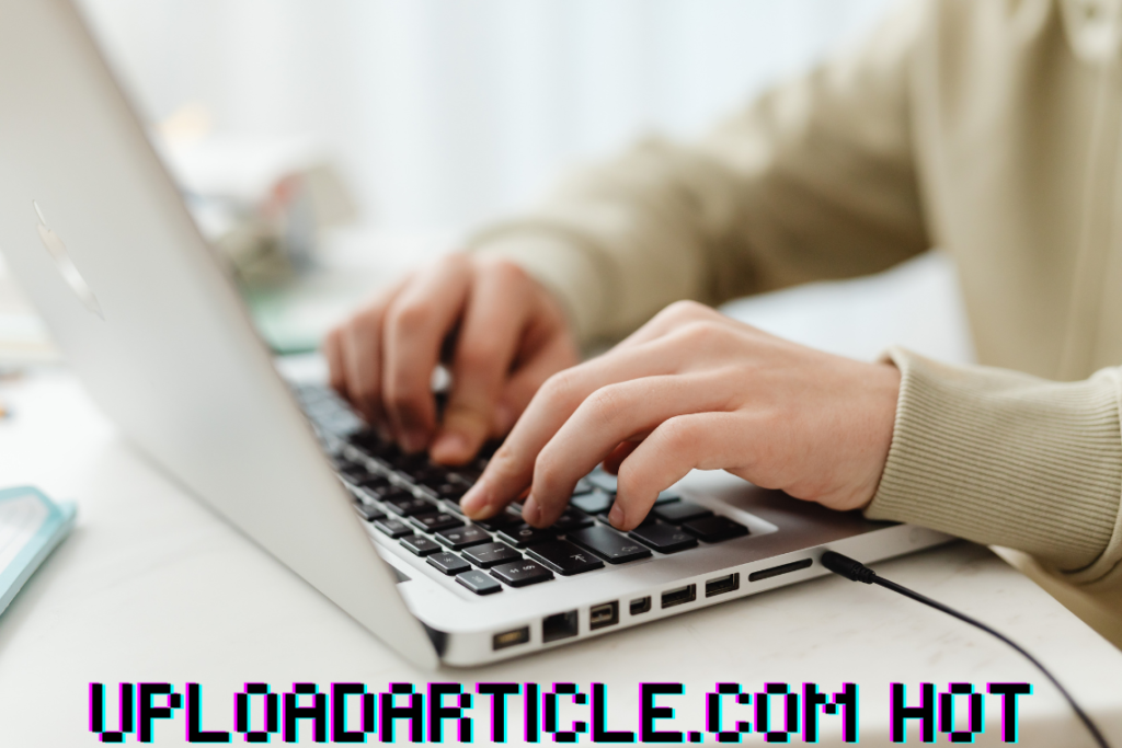 UploadArticle.com Hot: Discover Trending Content and Easy Article Publishing UploadArticle.com Hot